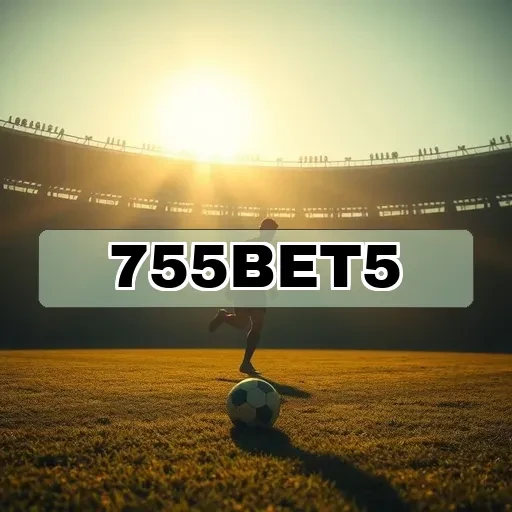 755bet5.com: Explore as Melhores Oportunidades em Apostas Esportivas